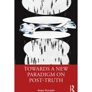 Taylor & Francis Ltd Towards A Paradigm On Post-Truth Taylor & Francis Ltd Towards A Paradigm On Post-Truth