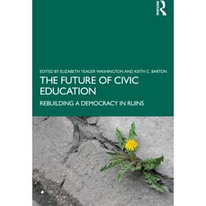 Taylor & Francis Ltd The Future Of Civic Education : Rebuilding A Democracy In Ruins Taylor & Francis Ltd The Future Of Civic Education : Rebuilding A Democracy In Ruins