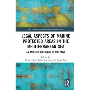 Taylor & Francis Ltd Legal Aspects Of Marine Protected Areas In The Mediterranean Sea : An Adriatic And Ionian Perspective Taylor & Francis Ltd Legal Aspects Of Marine Protected Areas In The Mediterranean Sea : An Adriatic And Ionian Perspective