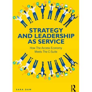 Taylor & Francis Ltd Strategy And Leadership As Service : How The Access Economy Meets The C-Suite Taylor & Francis Ltd Strategy And Leadership As Service : How The Access Economy Meets The C-Suite