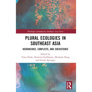 Taylor & Francis Ltd Plural Ecologies In Southeast Asia : Hierarchies, Conflicts, And Coexistence Taylor & Francis Ltd Plural Ecologies In Southeast Asia : Hierarchies, Conflicts, And Coexistence