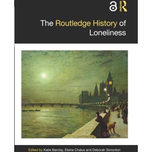 Taylor & Francis Ltd The Routledge History Of Loneliness Taylor & Francis Ltd The Routledge History Of Loneliness