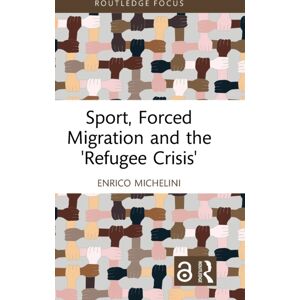 Taylor & Francis Ltd Sport, Forced Migration And The 'Refugee Crisis' Taylor & Francis Ltd Sport, Forced Migration And The 'Refugee Crisis'