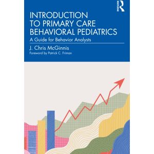 Taylor & Francis Ltd Introduction To Primary Care Behavioral Pediatrics : A Guide For Behavior Analysts Taylor & Francis Ltd Introduction To Primary Care Behavioral Pediatrics : A Guide For Behavior Analysts