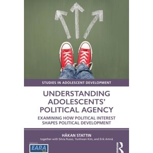 Taylor & Francis Ltd Understanding Adolescents’ Political Agency : Examining How Political Interest Shapes Political Development Taylor & Francis Ltd Understanding Adolescents’ Political Agency : Examining How Political Interest Shapes Political Development