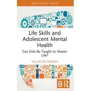 Taylor & Francis Ltd Life Skills And Adolescent Mental Health : Can Kids Be Taught To Master Life? Taylor & Francis Ltd Life Skills And Adolescent Mental Health : Can Kids Be Taught To Master Life?