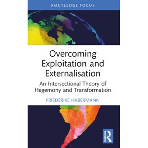 Taylor & Francis Ltd Overcoming Exploitation And Externalisation : An Intersectional Theory Of Hegemony And Transformation Taylor & Francis Ltd Overcoming Exploitation And Externalisation : An Intersectional Theory Of Hegemony And Transformation