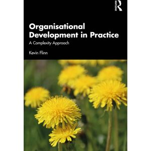 Taylor & Francis Ltd Organisational Development In Practice : A Complexity Approach Taylor & Francis Ltd Organisational Development In Practice : A Complexity Approach