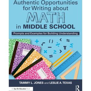 Taylor & Francis Ltd Authentic Opportunities For Writing About Math In Middle School : Prompts And Examples For Building Understanding Taylor & Francis Ltd Authentic Opportunities For Writing About Math In Middle School : Prompts And Examples For Building Understanding