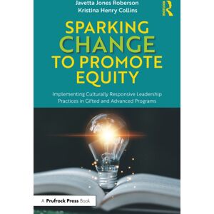 Taylor & Francis Ltd Sparking Change To Promote Equity : Implementing Culturally Responsive Leadership Practices In Gifted And Advanced Programs Taylor & Francis Ltd Sparking Change To Promote Equity : Implementing Culturally Responsive Leadership Practices In Gifted And Advanced Programs