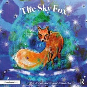 Taylor & Francis Ltd The Sky Fox : For Children With Feelings Of Loneliness Taylor & Francis Ltd The Sky Fox : For Children With Feelings Of Loneliness