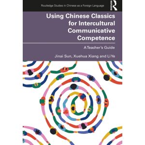 Taylor & Francis Ltd Using Chinese Classics For Intercultural Communicative Competence : A Teacher’s Guide Taylor & Francis Ltd Using Chinese Classics For Intercultural Communicative Competence : A Teacher’s Guide