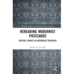 Taylor & Francis Ltd Rereading Modernist Postcards : Critical Studies In Materialist Recovery Taylor & Francis Ltd Rereading Modernist Postcards : Critical Studies In Materialist Recovery