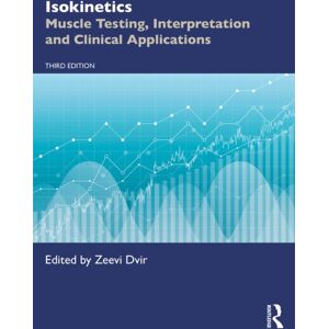 Taylor & Francis Ltd Isokinetics : Muscle Testing, Interpretation And Clinical Applications Taylor & Francis Ltd Isokinetics : Muscle Testing, Interpretation And Clinical Applications