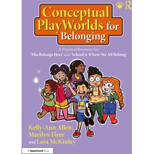 Taylor & Francis Ltd Conceptual Playworlds For Belonging : A Practical Resource For 'Mia Belongs Here' And 'School Is Where We All Belong' Taylor & Francis Ltd Conceptual Playworlds For Belonging : A Practical Resource For 'Mia Belongs Here' And 'School Is Where We All Belong'