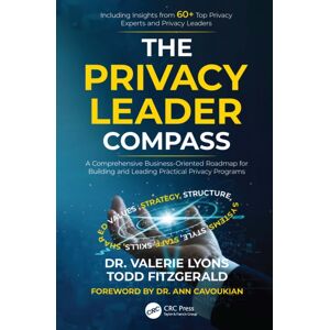 Taylor & Francis Ltd The Privacy Leader Compass : A Comprehensive Business-Oriented Roadmap For Building And Leading Practical Privacy Programs Taylor & Francis Ltd The Privacy Leader Compass : A Comprehensive Business-Oriented Roadmap For Building And Leading Practical Privacy Programs