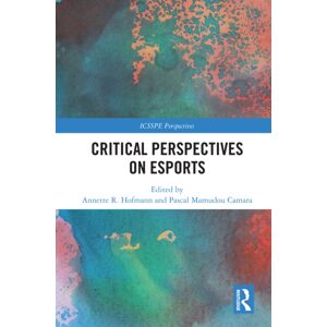 Taylor & Francis Ltd Critical Perspectives On Esports Taylor & Francis Ltd Critical Perspectives On Esports