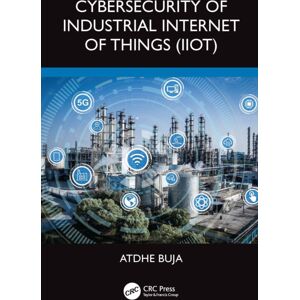 Taylor & Francis Ltd Cybersecurity Of Industrial Internet Of Things (Iiot) Taylor & Francis Ltd Cybersecurity Of Industrial Internet Of Things (Iiot)