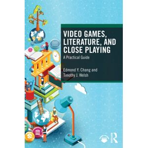 Taylor & Francis Ltd Video Games, Literature, And Close Playing : A Practical Guide Taylor & Francis Ltd Video Games, Literature, And Close Playing : A Practical Guide