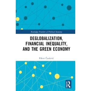 Taylor & Francis Ltd Deglobalization, Financial Inequality, And The Green Economy Taylor & Francis Ltd Deglobalization, Financial Inequality, And The Green Economy