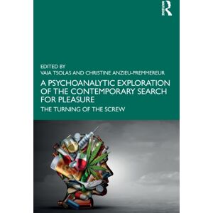 Taylor & Francis Ltd A Psychoanalytic Exploration Of The Contemporary Search For Pleasure : The Turning Of The Screw Taylor & Francis Ltd A Psychoanalytic Exploration Of The Contemporary Search For Pleasure : The Turning Of The Screw