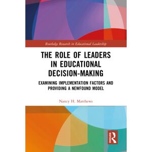 Taylor & Francis Ltd The Role Of Leaders In Educational Decision-Making : Examining Implementation Factors And Providing A found Model Taylor & Francis Ltd The Role Of Leaders In Educational Decision-Making : Examining Implementation Factors And Providing A found Model