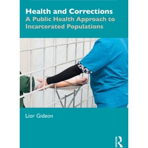 Taylor & Francis Ltd Health And Corrections : A Public Health Approach To Incarcerated Populations Taylor & Francis Ltd Health And Corrections : A Public Health Approach To Incarcerated Populations