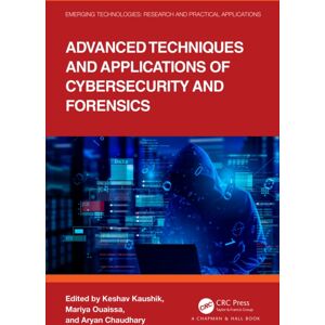 Taylor & Francis Ltd Advanced Techniques And Applications Of Cybersecurity And Forensics Taylor & Francis Ltd Advanced Techniques And Applications Of Cybersecurity And Forensics