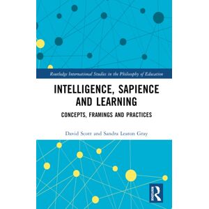 Taylor & Francis Ltd Intelligence, Sapience And Learning : Concepts, Framings And Practices Taylor & Francis Ltd Intelligence, Sapience And Learning : Concepts, Framings And Practices