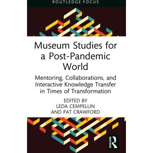 Taylor & Francis Ltd Museum Studies For A Post-Pandemic World : Mentoring, Collaborations, And Interactive Knowledge Transfer In Times Of Transformation Taylor & Francis Ltd Museum Studies For A Post-Pandemic World : Mentoring, Collaborations, And Interactive Knowledge Transfer In Times Of Transformation