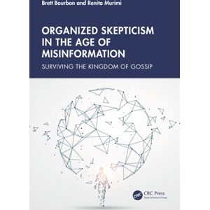 Taylor & Francis Ltd Organized Skepticism In The Age Of Misinformation : Surviving The Kingdom Of Gossip Taylor & Francis Ltd Organized Skepticism In The Age Of Misinformation : Surviving The Kingdom Of Gossip