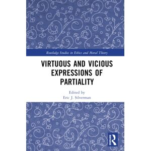 Taylor & Francis Ltd Virtuous And Vicious Expressions Of Partiality Taylor & Francis Ltd Virtuous And Vicious Expressions Of Partiality