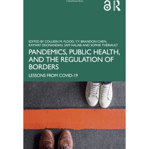 Taylor & Francis Ltd Pandemics, Public Health, And The Regulation Of Borders : Lessons From Covid-19 Taylor & Francis Ltd Pandemics, Public Health, And The Regulation Of Borders : Lessons From Covid-19