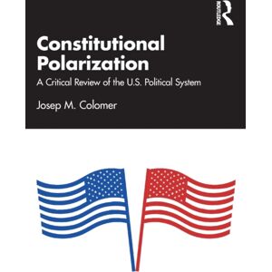 Taylor & Francis Ltd Constitutional Polarization : A Critical Review Of The U.S. Political System Taylor & Francis Ltd Constitutional Polarization : A Critical Review Of The U.S. Political System