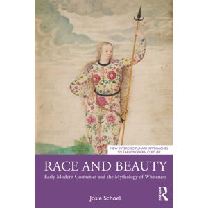 Taylor & Francis Ltd Race And Beauty : Early Modern Cosmetics And The Mythology Of Whiteness Taylor & Francis Ltd Race And Beauty : Early Modern Cosmetics And The Mythology Of Whiteness