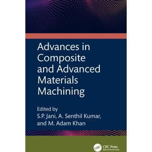 Taylor & Francis Ltd Advances In Composite And Advanced Materials Machining Taylor & Francis Ltd Advances In Composite And Advanced Materials Machining