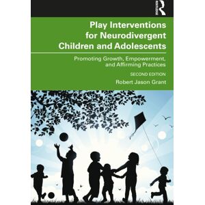 Taylor & Francis Ltd Play Interventions For Neurodivergent Children And Adolescents : Promoting Growth, Empowerment, And Affirming Practices Taylor & Francis Ltd Play Interventions For Neurodivergent Children And Adolescents : Promoting Growth, Empowerment, And Affirming Practices