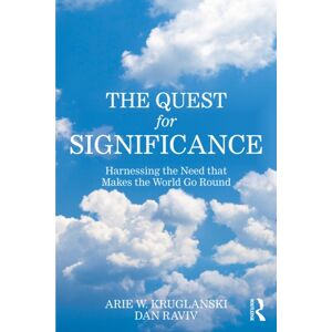 Taylor & Francis Ltd The Quest For Significance : Harnessing The Need That Makes The World Go Round Taylor & Francis Ltd The Quest For Significance : Harnessing The Need That Makes The World Go Round