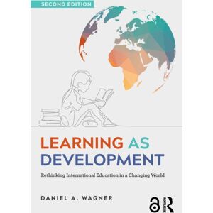 Taylor & Francis Ltd Learning As Development : Rethinking International Education In A Changing World Taylor & Francis Ltd Learning As Development : Rethinking International Education In A Changing World