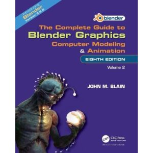 Taylor & Francis Ltd The Complete Guide To Blender Graphics : Computer Modeling And Animation: Volume Two Taylor & Francis Ltd The Complete Guide To Blender Graphics : Computer Modeling And Animation: Volume Two
