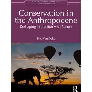 Taylor & Francis Ltd Conservation In The Anthropocene : Reshaping Interaction With Nature Taylor & Francis Ltd Conservation In The Anthropocene : Reshaping Interaction With Nature