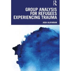 Taylor & Francis Ltd Group Analysis For Refugees Experiencing Trauma Taylor & Francis Ltd Group Analysis For Refugees Experiencing Trauma