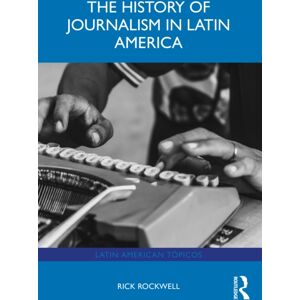 Taylor & Francis Ltd The History Of Journalism In Latin America Taylor & Francis Ltd The History Of Journalism In Latin America