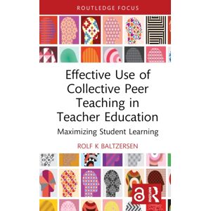 Taylor & Francis Ltd Effective Use Of Collective Peer Teaching In Teacher Education : Maximizing Student Learning Taylor & Francis Ltd Effective Use Of Collective Peer Teaching In Teacher Education : Maximizing Student Learning