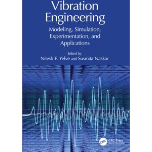 Taylor & Francis Ltd Vibration Engineering : Modeling, Simulation, Experimentation, And Applications Taylor & Francis Ltd Vibration Engineering : Modeling, Simulation, Experimentation, And Applications