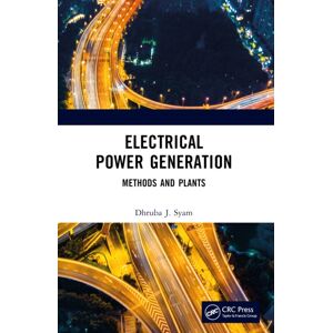 Taylor & Francis Ltd Electrical Power Generation : Methods And Plants Taylor & Francis Ltd Electrical Power Generation : Methods And Plants
