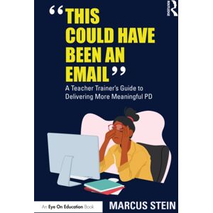 Taylor & Francis Ltd This Could Have Been An Email : A Teacher Trainer'S Guide To Delivering More Meaningful Pd Taylor & Francis Ltd This Could Have Been An Email : A Teacher Trainer'S Guide To Delivering More Meaningful Pd