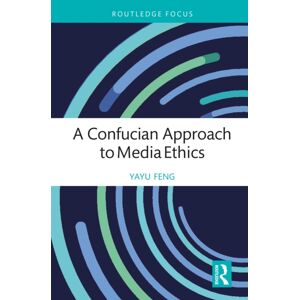 Taylor & Francis Ltd A Confucian Approach To Media Ethics Taylor & Francis Ltd A Confucian Approach To Media Ethics