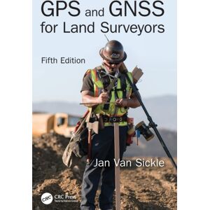 Taylor & Francis Ltd Gps And Gnss For Land Surveyors, Fifth Edition Taylor & Francis Ltd Gps And Gnss For Land Surveyors, Fifth Edition