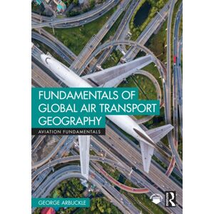 Taylor & Francis Ltd Fundamentals Of Global Air Transport Geography Taylor & Francis Ltd Fundamentals Of Global Air Transport Geography